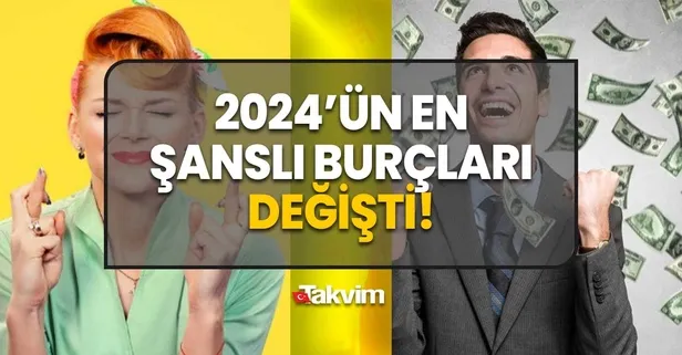 Talih o burçlara göz kırpacak! 2024'ün en şanslı burçları değişti! Ocak ayından sonra para babası olabilirler