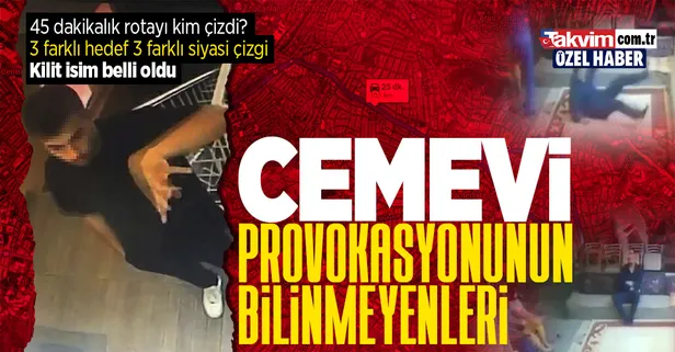 Cemevi provokasyonunun bilinmeyenleri! 3 farklı hedef 3 farklı siyasi çizgi! 45 dakikalık rotayı kim çizdi? Kilit isim belli oldu