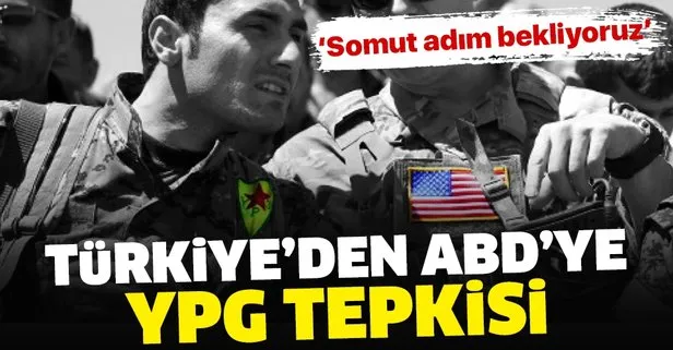 Son dakika: Türkiye’den ABD’ye YPG tepkisi