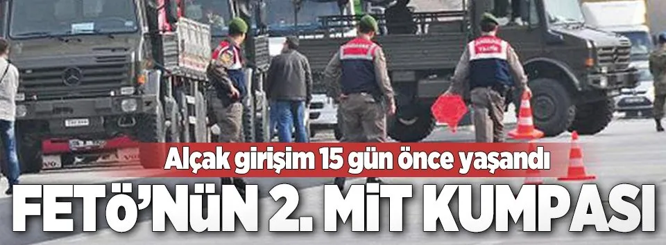 FETÖ’nün ikinci MİT kumpası