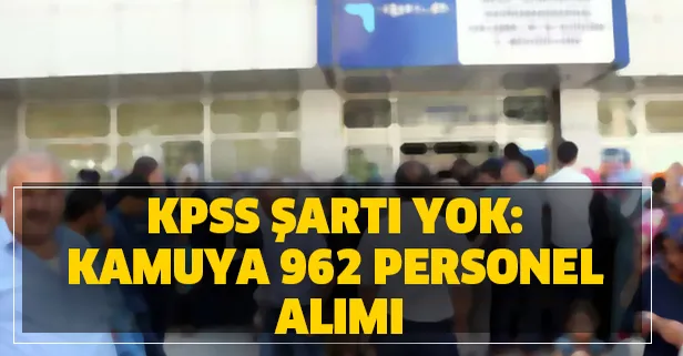 KPSS şartı yok: Kamuya 962 personel alımı başvurusu şartları İŞKUR'dan açıklandı! Adaylar akın etti!