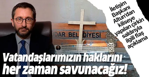 Son dakika: İletişim Başkanı Altun’dan Ermeni Kilisesi’ne yapılan çirkin saldırıya ilişkin açıklama