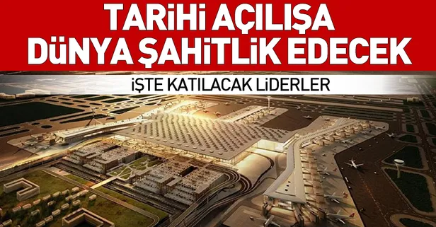 Son dakika: Yeni Havalimanı açılış törenine katılacak devlet başlanları belli oldu! İşte isimleri