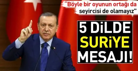 Son Dakika... Cumhurbaşkanı Erdoğan'dan 5 dilde Suriye mesajı