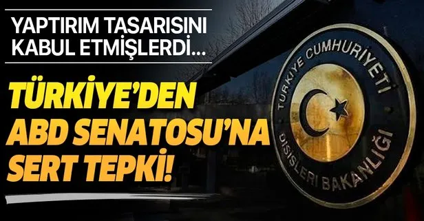 Dışişleri Bakanlığından ABD Senatosu'na tepki