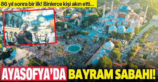 Ayasofya Camii'nde bayram sabahı: Avluya sığmayan cemaat, Sultanahmet Meydanı'na taştı