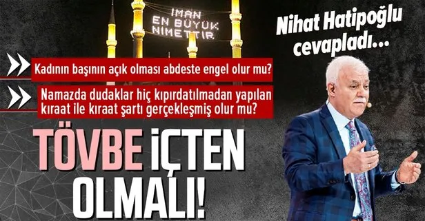 Prof. Dr. Nihat Hatipoğlu kaleme aldı: Tövbe içten olmalı