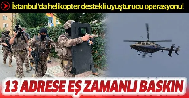 Son dakika: Kartal’da helikopter destekli 13 adrese eş zamanlı uyuşturucu operasyonu