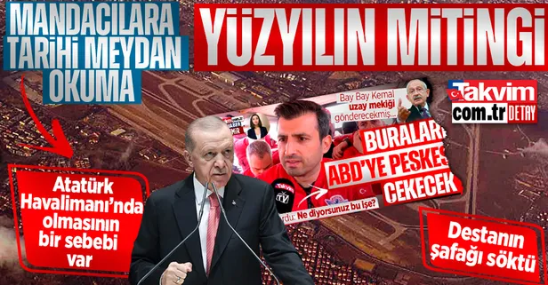 İstanbul'da Başkan Erdoğan liderliğinde Yüzyılın Mitingi! Atatürk Havalimanı'nı ABD'ye peşkeş çekme hayali kuran 7'liye tarihi meydan okuma