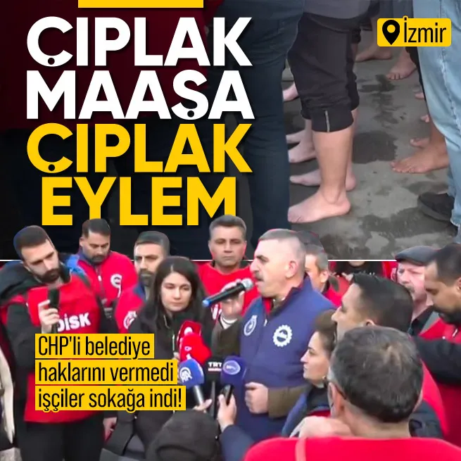 İzmirde çıplak ayaklı eylem! CHPli belediye haklarını vermedi işçiler yarım gün iş bıraktı