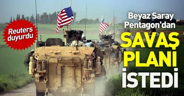 Beyaz Saray Pentagon’dan savaş planı istedi!