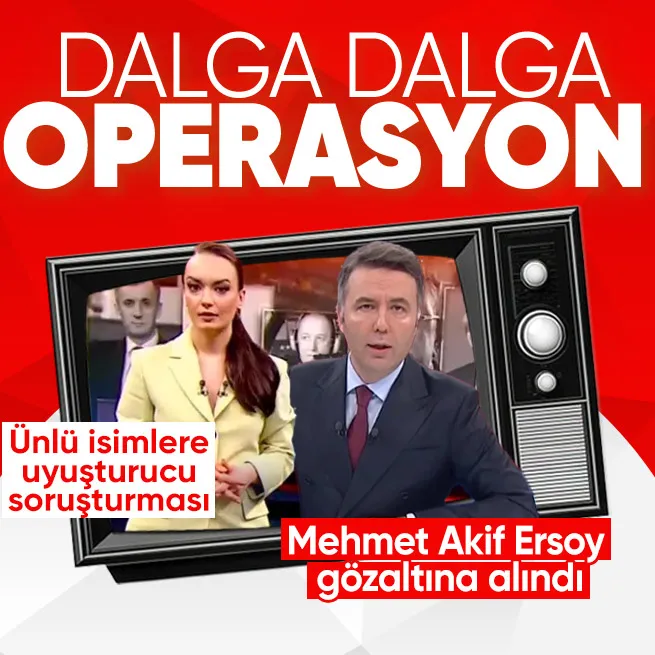 Son dakika: Ünlü isimlere uyuşturucu operasyonu! Mehmet Akif Ersoy gözaltına alındı