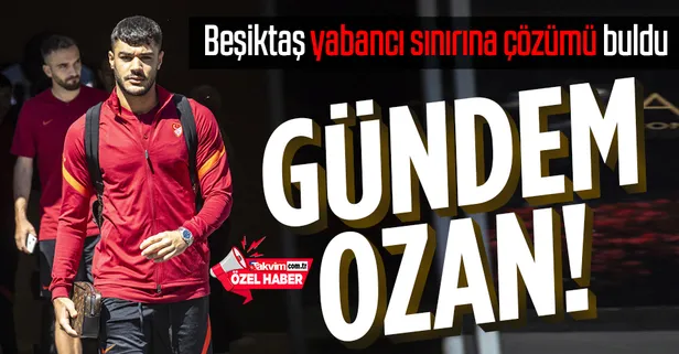 Beşiktaş'ta Ozan Kabak sesleri! Yabancı sınırına çözüm olacak