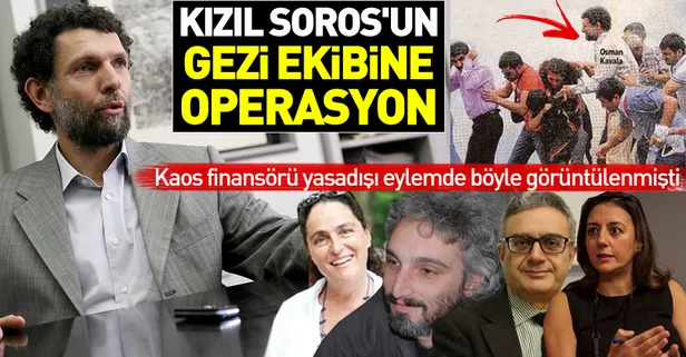 Kızıl Soros Osman Kavala’nın Gezi ekibine operasyon
