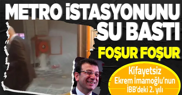 CHP'li İBB 2. yılında! İstanbul'daki Aksaray metro istasyonu sular altında kaldı