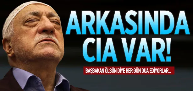 Gülen Örgütü’nün arkasında CIA var