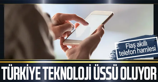 Türkiye akıllı telefon üreten teknoloji devleri için bölgenin üretim üssü olma yolunda!