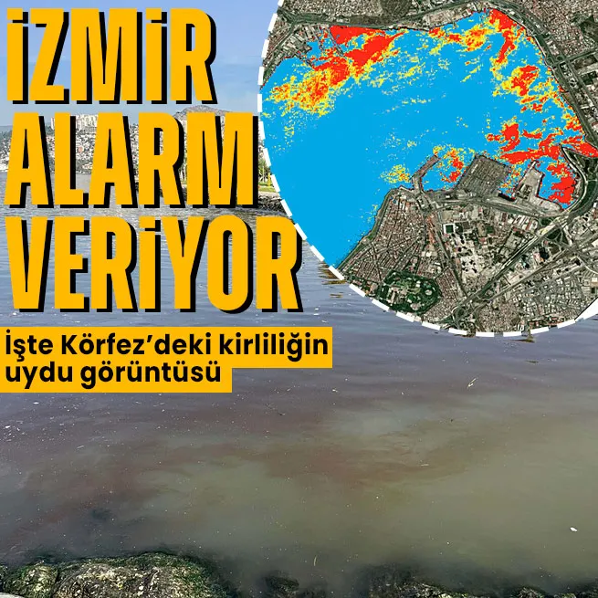 İzmir Körfezindeki kirliliğin uydu görüntüsü ortaya çıktı!