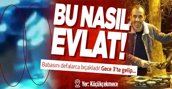 Küçükçekmece'de kan donduran olay! Cani evlat babasını defalarca bıçaklayarak öldürdü!-1