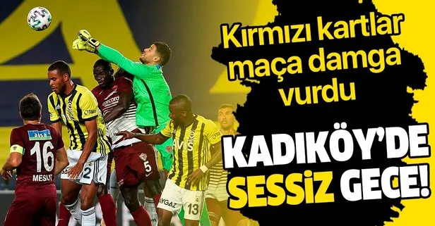 Kadıköy’de sessiz gece! Kırmızı kartlar damga vurdu... MS: Fenerbahçe 0-0 Hatayspor