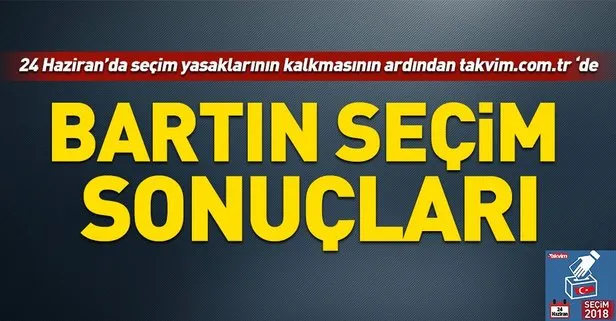 Bartın seçim sonuçları! 2018 Bartın seçim sonuçları... 24 Haziran 2018 Bartın seçim sonuçları ve oy oranları...