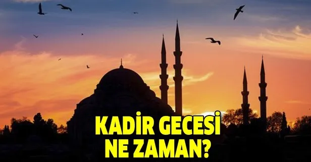 Kadir Gecesi ne zaman?