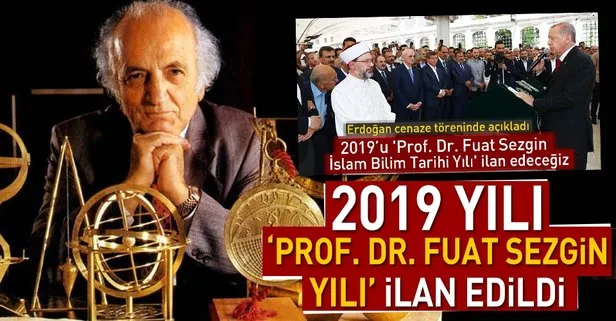 2019 yılı Prof. Dr. Fuat Sezgin Yılı olarak ilan edildi