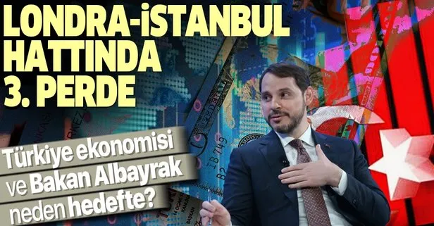 Londra-İstanbul hattında 3. perde! Üretime dayalı ekonomi hayali ve kur savaşları | Türkiye ekonomisi ve Berat Albayrak neden hedefte?