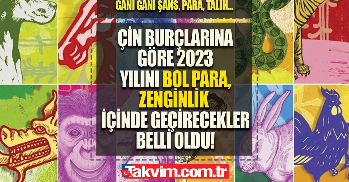 Onlarda para, talih, zenginlik gani! Çin burcuna göre 2023 yılının en şanslı burçları belli oldu! 1991, 1995, 2000, 2006 doğumlular...