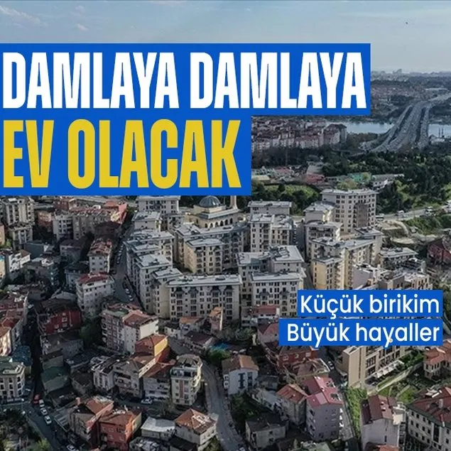 Damlaya damlaya ev olacak