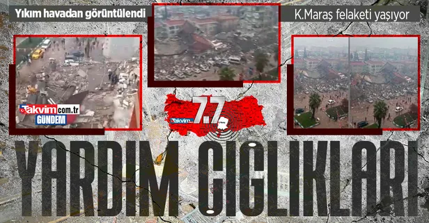 7.7'lik depremle sarsılan Kahramanmaraş'ta yıkılan binalar havadan görüntülendi!