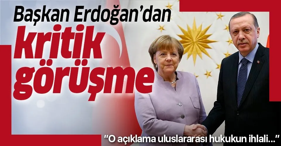 Son dakika: Başkan Erdoğan, Merkel ile telefonda görüştü