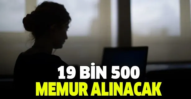 Mülakatsız 19 bin 500 memur alımı yapılacak!