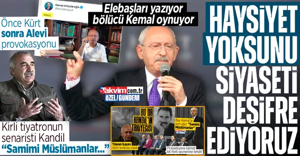 Haysiyet yoksunu siyaseti deşifre ediyoruz! Kılıçdaroğlu'ndan önce Kürt sonra Alevi provokasyonu: Kirli tiyatronun senaristi Kandil