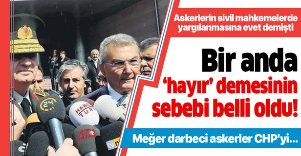 CHP'nin askerlerin sivil mahkemelerde yargılanmasına önce evet diyip sonra reddetmesinin sebebi ortaya çıktı!