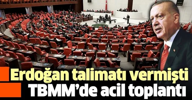 Son dakika: Kapalı TBMM’de acil toplantı! Talimat Başkan Erdoğan’dan