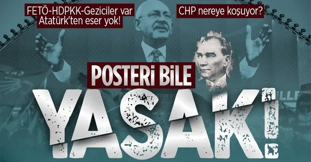 Kılıçdaroğlu işi CHP mitingi: 'FETÖ, HDP ve Geziciler' var 'Atatürk' yok!
