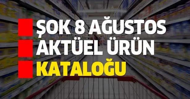 ŞOK 8 Ağustos aktüel kataloğu indirimleri belli oldu!