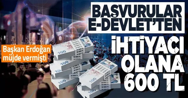 SON DAKİKA: Başkan Recep Tayyip Erdoğan müjde vermişti: İhtiyacı olan ayda 600 TL! Başvurular e-Devlet’ten