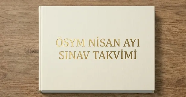 Nisan ayında hangi sınavlar var? 2026 ÖSYM Nisan takvimi