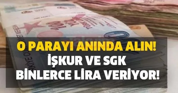iskur ve sgk dan binlerce lira