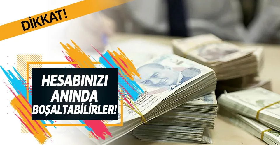 Milyonlarca kişiyi ilgilendiriyor! Hesabınızı anında boşaltabilirler