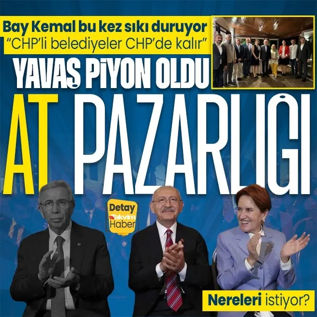 Kemal Kılıçdaroğlu ile Meral Akşener arasında at pazarlığı! Mansur Yavaş piyon oldu... İşte İYİ Partinin CHPden istediği il ve ilçeler