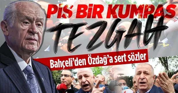 SON DAKİKA: Devlet Bahçeli’den Ümit Özdağ’a tepki: Bu pis bir kumpas bayağı bir tezgah