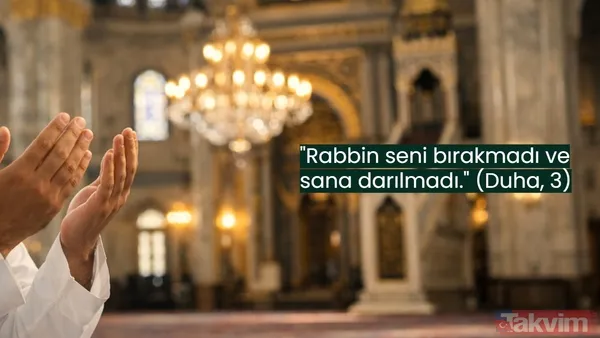 "Rabbin seni bırakmadı ve sana darılmadı!" Kur'an-ı Kerim'den kalbe ferahlık veren 10 ayet - 10