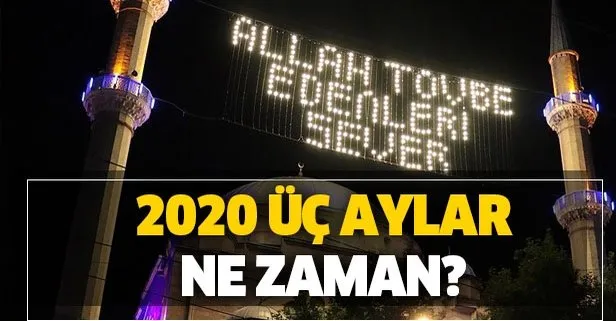 Üç aylar ne zaman başlıyor? 2020 Recep ayı ve Regaip Kandili ne zaman, hangi gün? Regaip Kandili önemi nedir?