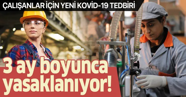 Son dakika: İşten çıkarma 3 ay yasaklanıyor