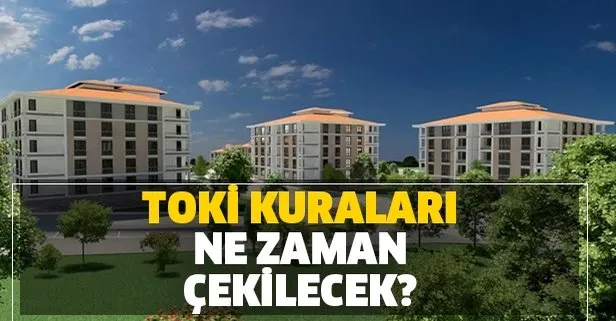 TOKİ İstanbul, Ankara ve İzmir kura çekilişleri ne zaman?