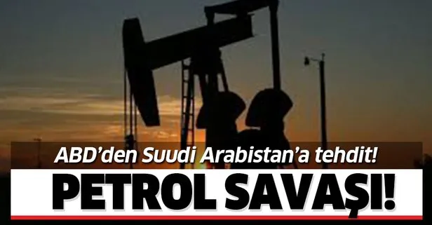 ABD’den Suudi Arabistan’a petrol tehdidi!