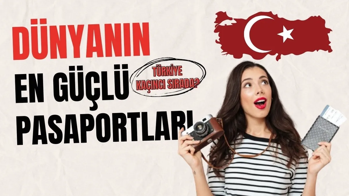 Dünyanın en güçlü pasaportları belli oldu: 2024’te Türkiye 7 basamak birden yükseldi!